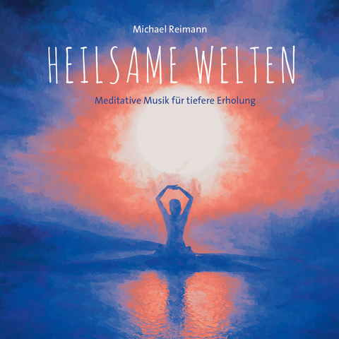 Heilsame Welten - Michael Reimann