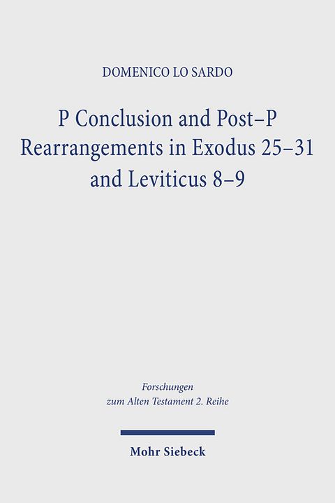 P Conclusion and Post-P Rearrangements in Exodus 25-31 and Leviticus 8-9 - Domenico Lo Sardo
