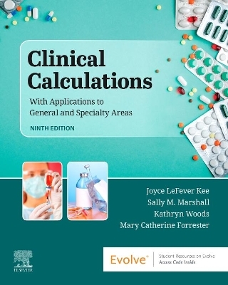 Clinical Calculations - Joyce LeFever Kee, Sally M. Marshall, Mary Catherine Forrester, Kathryn Woods
