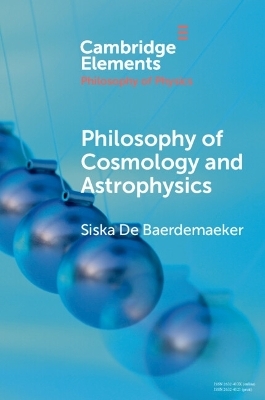 Philosophy of Cosmology and Astrophysics - Siska De Baerdemaeker