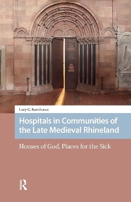 Hospitals in Communities of the Late Medieval Rhineland