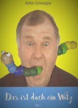 Das ist doch ein Witz - Anton Schwaiger