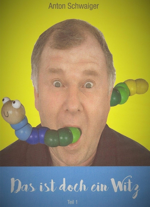 Das ist doch ein Witz - Anton Schwaiger