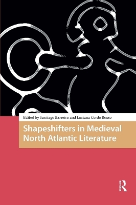 Shapeshifters in Medieval North Atlantic Literature - 