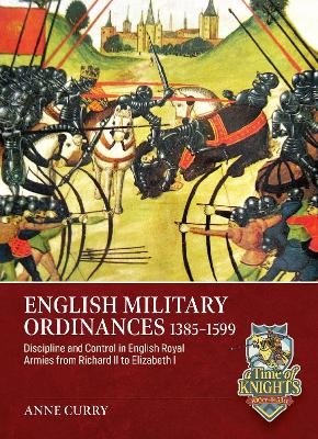 English Military Ordinances 1385-1599 - Anne Curry
