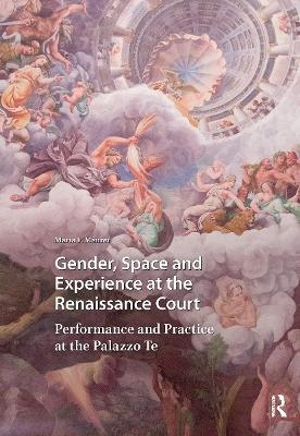 Gender, Space and Experience at the Renaissance Court
