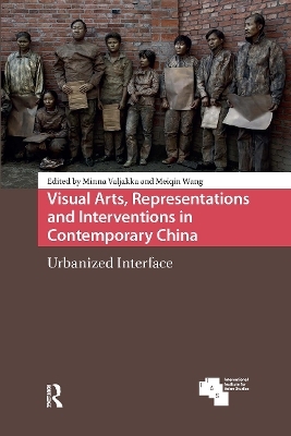 Visual Arts, Representations and Interventions in Contemporary China - 