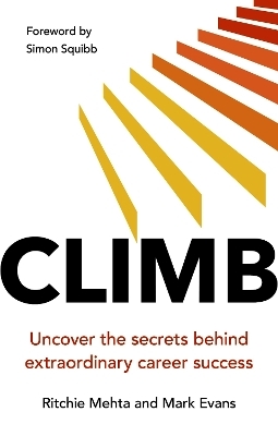 Climb: Uncover the secrets behind extraordinary career success - Ritchie Mehta, Mark Evans