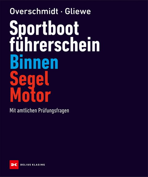 Sportbootf&uuml;hrerschein Binnen Segel/Motor - Heinz Overschmidt, Ramon Gliewe