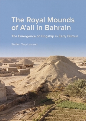The Royal Mounds of a'ali in Bahrain - Steffen Terp Laursen