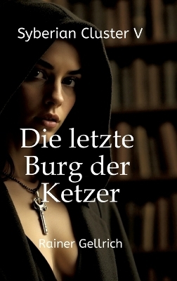 Die letzte Burg der Ketzer - Rainer Gellrich