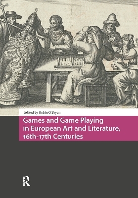 Games and Game Playing in European Art and Literature, 16th-17th Centuries