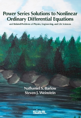 Power Series Solutions to Nonlinear Ordinary Differential Equations: - Nathaniel S. Barlow, Steven J. Weinstein