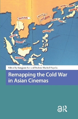 Remapping the Cold War in Asian Cinemas - 