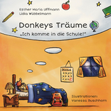 Donkeys Tr&auml;ume: Ich komme in die Schule - Esther Maria Uffmann, Lidia W&uuml;bbelmann
