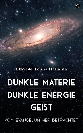 Dunkle Materie – Dunkle Energie – Geist