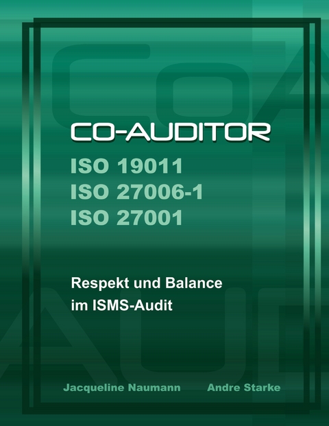 Co-Auditor ISO 19011 ISO 27006-1 ISO 27001 - Jacqueline Naumann, Andre Starke
