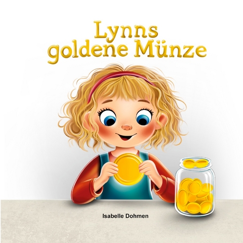 Lynns goldene M&uuml;nze - Isabelle Dohmen