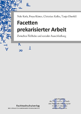 Facetten prekarisierter Arbeit - Nele Keth, Freya K&ouml;ster, Christian Kolbe, Tanja Oberfell