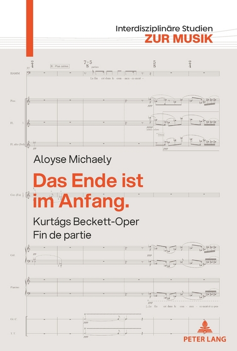 Das Ende ist im Anfang. Kurt&aacute;gs Beckett-Oper Fin de partie - Aloyse Michaely