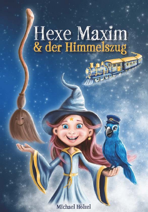 Hexe Maxim und der Himmelszug - Michael Hölzel