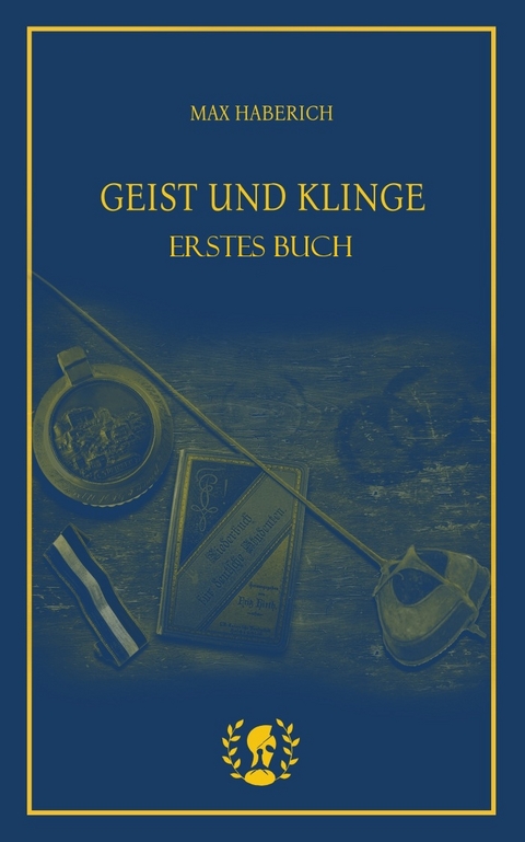 Geist und Klinge - Max Haberich