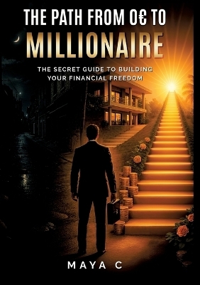 The Path from 0&euro; to Millionaire &ndash; Key Steps - Maya Cherif
