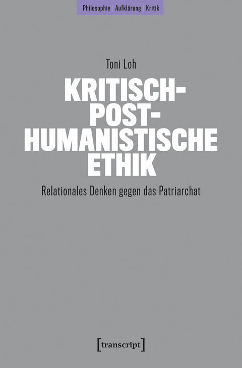 Kritisch-posthumanistische Ethik - Toni Loh