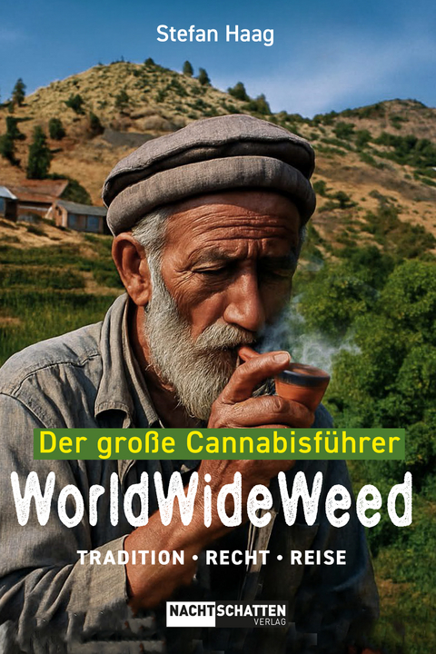 World Wide Weed. Der grosse Cannabisf&uuml;hrer - Stefan Haag