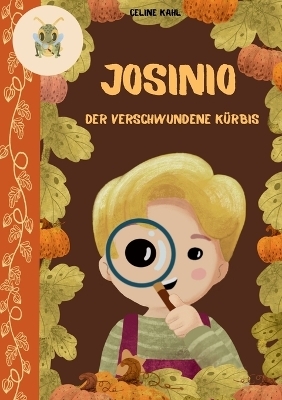 Josinio - Der verschwundene Kürbis - Celine Kahl