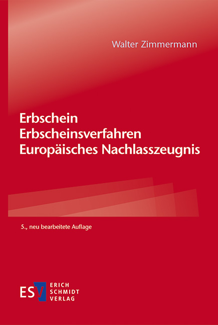 Erbschein &ndash; Erbscheinsverfahren &ndash; Europ&auml;isches Nachlasszeugnis - Walter Zimmermann
