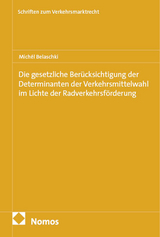 Die gesetzliche Ber&uuml;cksichtigung der Determinanten der Verkehrsmittelwahl im Lichte der Radverkehrsf&ouml;rderung - Mich&eacute;l Belaschki