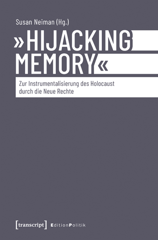 »Hijacking Memory« – Zur Instrumentalisierung des Holocaust durch die Neue Rechte