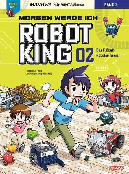 Morgen werde ich Robot King (Band 2) - Das Fu&szlig;ball-Roboter-Turnier - Podoal Friend