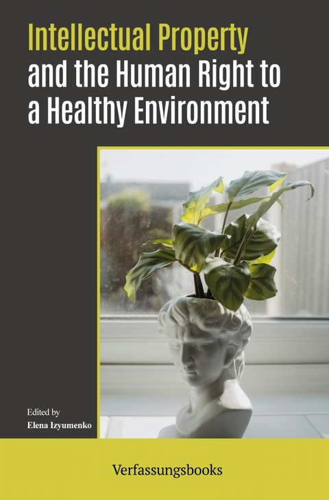 Intellectual Property and the Human Right to a Healthy Environment - Elena Izyumenko