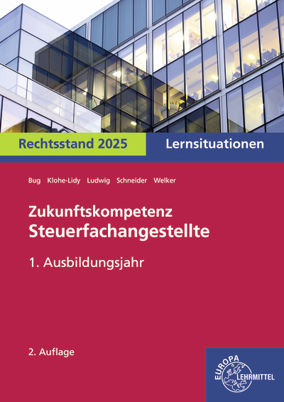Zukunftskompetenz Steuerfachangestellte Lernsituationen 1. Ausbildungsjahr - Alexander Schneider, Jens Ludwig, Heike Klohe-Lidy, Gabriele Welker, Manfred Bug