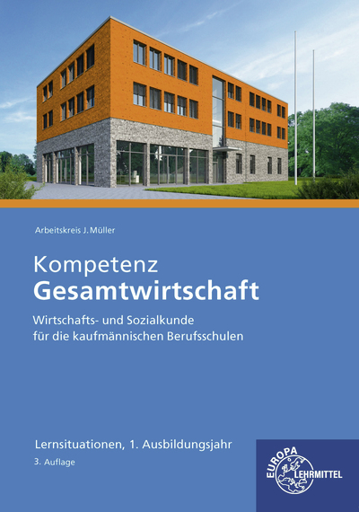 Kompetenz Gesamtwirtschaft Lernsituationen 1. Ausbildungsjahr - Jürgen Müller, Raimund Frühbauer, Stefan Kurtenbach, Stefan Felsch, Sabrina Metzler
