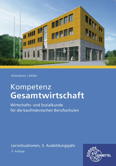 Kompetenz Gesamtwirtschaft Lernsituationen 3. Ausbildungsjahr - Jürgen Müller, Raimund Frühbauer, Stefan Kurtenbach, Stefan Felsch, Sabrina Metzler
