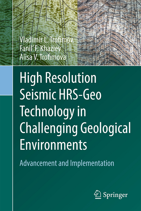 High Resolution Seismic HRS-Geo Technology in Challenging Geological Environments - Vladimir L. Trofimov, Fanil' F. Khaziev, Alisa V. Trofimova