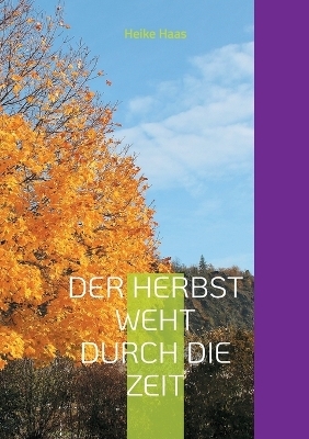 Der Herbst weht durch die Zeit - Heike Haas