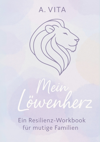 Mein Löwenherz: Ein Resilienz-Workbook für mutige Familien