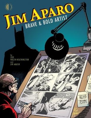 Jim Aparo: Brave & Bold Artist - Jim Amash, Eric Nolen-Weathington