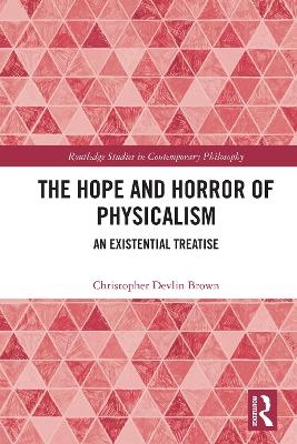 The Hope and Horror of Physicalism