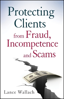 Protecting Clients from Fraud, Incompetence and Scams - L Wallach
