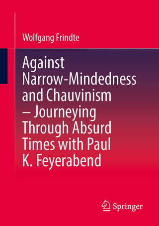 Against Narrow-Mindedness and Chauvinism – Journeying Through Absurd Times with Paul K. Feyerabend