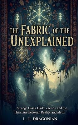 The Fabric of the Unexplained - Lu Dragonian