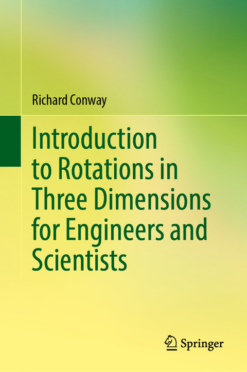 Introduction to Rotations in Three Dimensions for Engineers and Scientists - Richard Conway