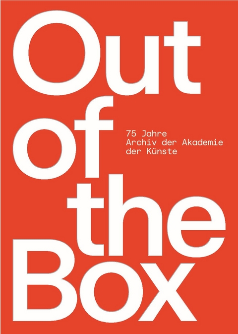 Out of the Box - 75 Jahre Archiv der Akademie der Künste - 