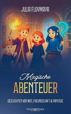 Magische Abenteuer - Julia Floymayr