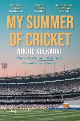 My Summer of Cricket - Nikhil Kulkarni